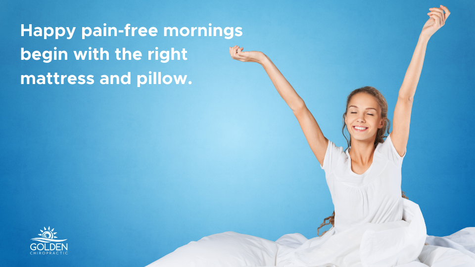 Happy pain-free mornings begin with your mattress and pillow.